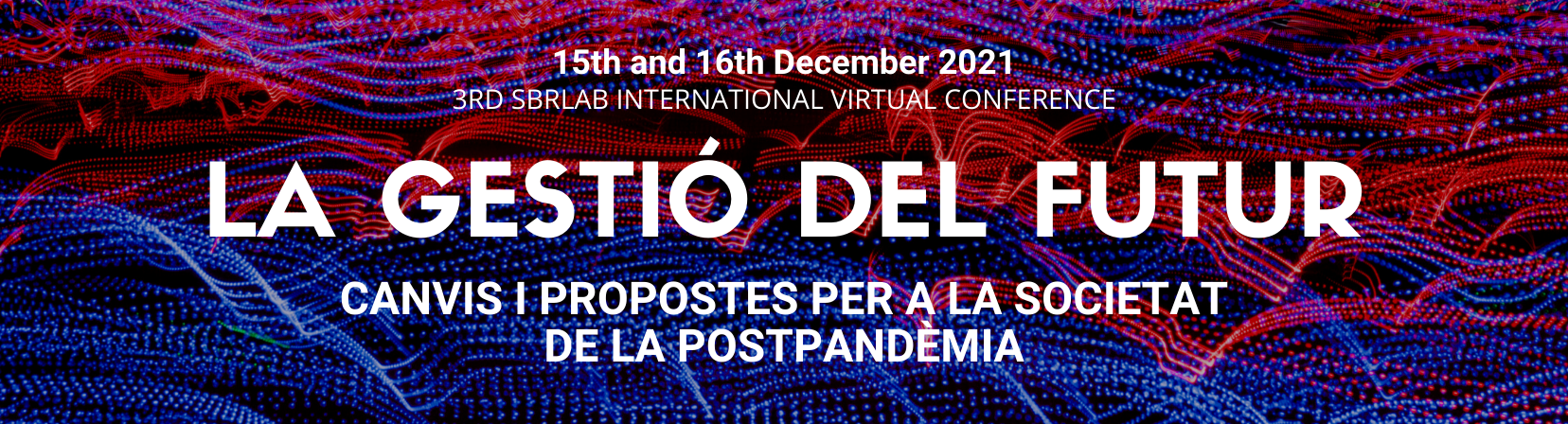 3er SBRLAB Congrés Internacional Virtual. La gestió del futur. Canvis i propostes per a la societat de la postpandèmia